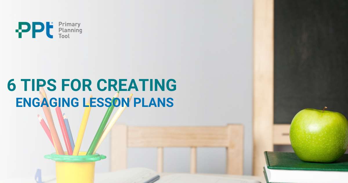 6 Tips for Creating Engaging Lesson Plans